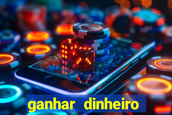 ganhar dinheiro jogando gratis